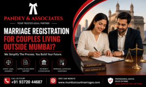 Marriage Registration for Couples Living Outside Mumbai: What You Need to Know