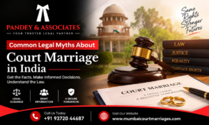 Common Legal Myths About Court Marriage in India: What Couples Should Actually Know?