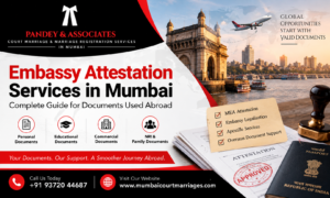 Embassy Attestation Services in Mumbai: Complete Guide for Documents Used Abroad